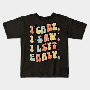 I Came I Saw I Left Early - Funny Sarcastic Introvert Kids T-Shirt